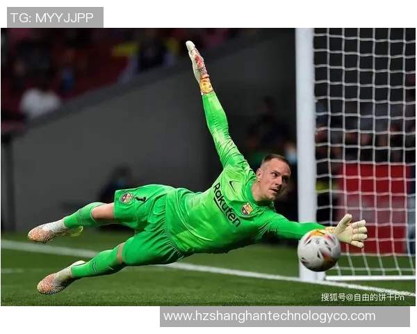 特尔施特根的守门之道与巴萨辉煌背后的坚守精神